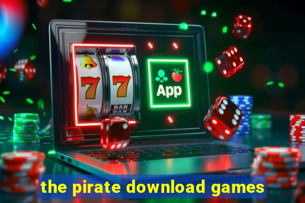 the pirate download games